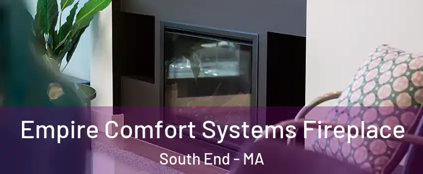 Empire Comfort Systems Fireplace South End - MA