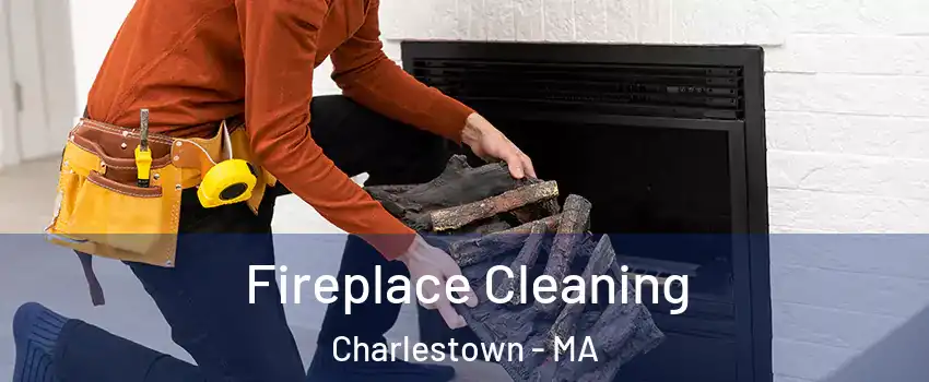 Fireplace Cleaning Charlestown - MA