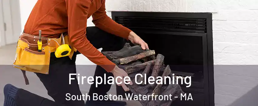 Fireplace Cleaning South Boston Waterfront - MA