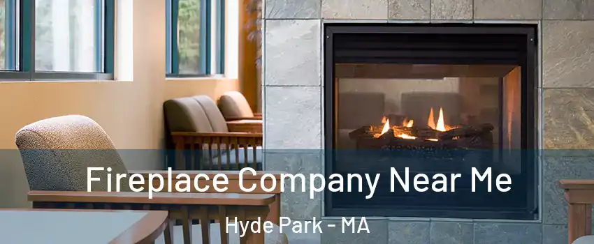 Fireplace Company Near Me Hyde Park - MA