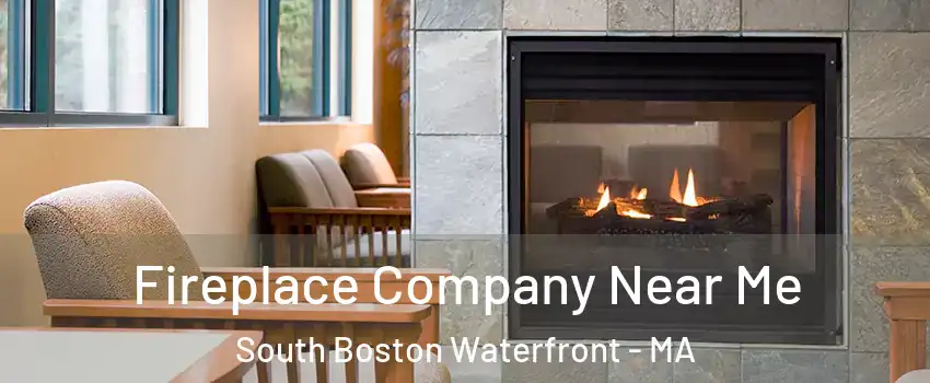 Fireplace Company Near Me South Boston Waterfront - MA