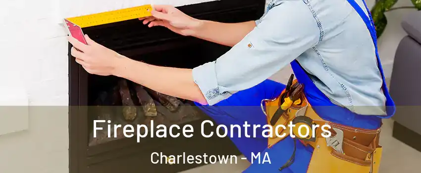 Fireplace Contractors Charlestown - MA