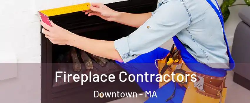 Fireplace Contractors Downtown - MA