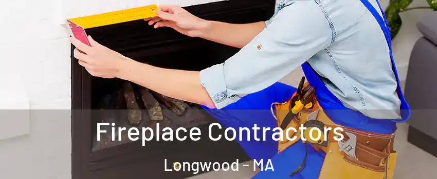 Fireplace Contractors Longwood - MA