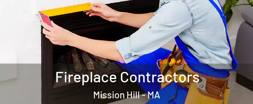 Fireplace Contractors Mission Hill - MA