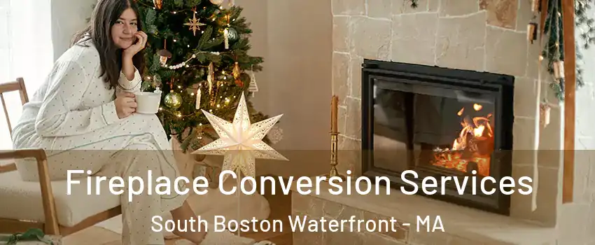 Fireplace Conversion Services South Boston Waterfront - MA