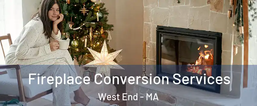 Fireplace Conversion Services West End - MA