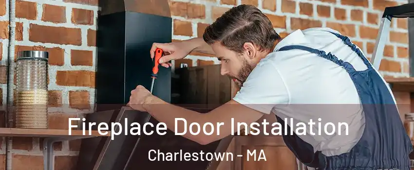 Fireplace Door Installation Charlestown - MA