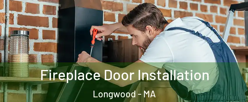 Fireplace Door Installation Longwood - MA