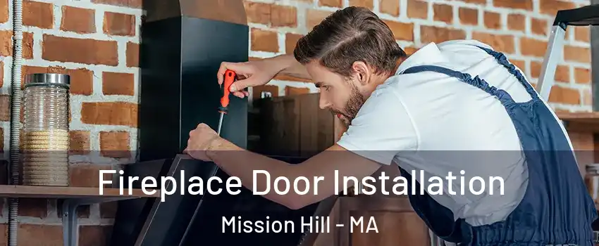 Fireplace Door Installation Mission Hill - MA