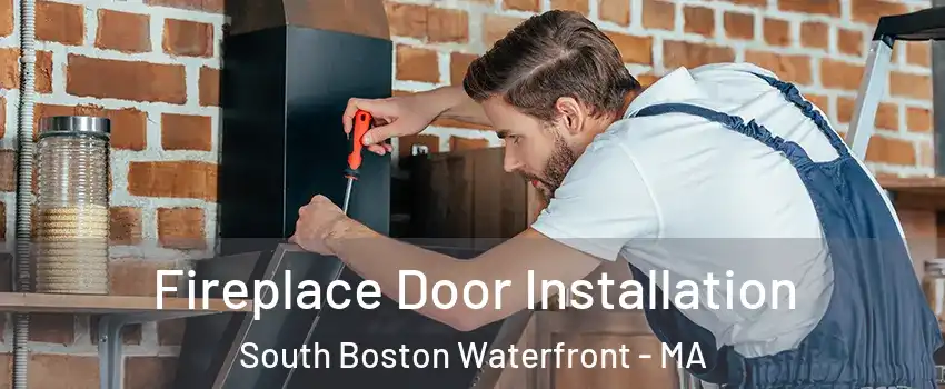 Fireplace Door Installation South Boston Waterfront - MA