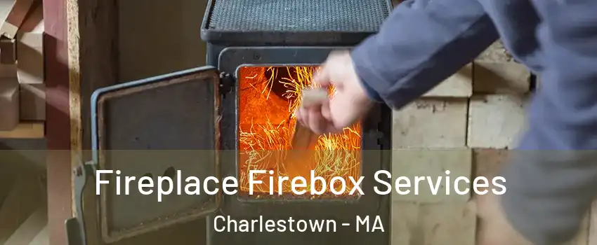 Fireplace Firebox Services Charlestown - MA