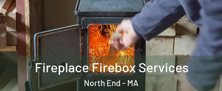 Fireplace Firebox Services North End - MA