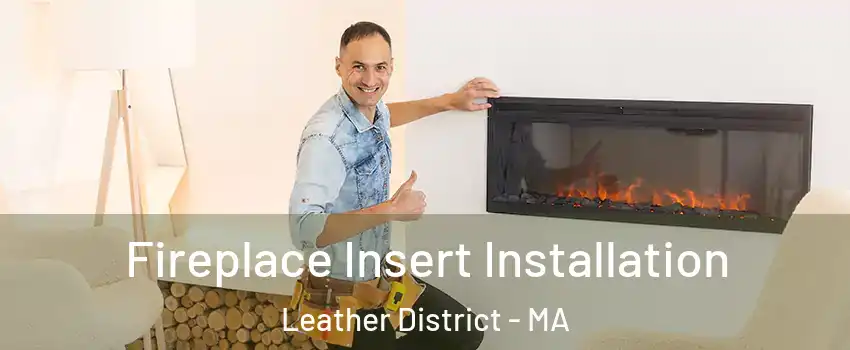 Fireplace Insert Installation Leather District - MA