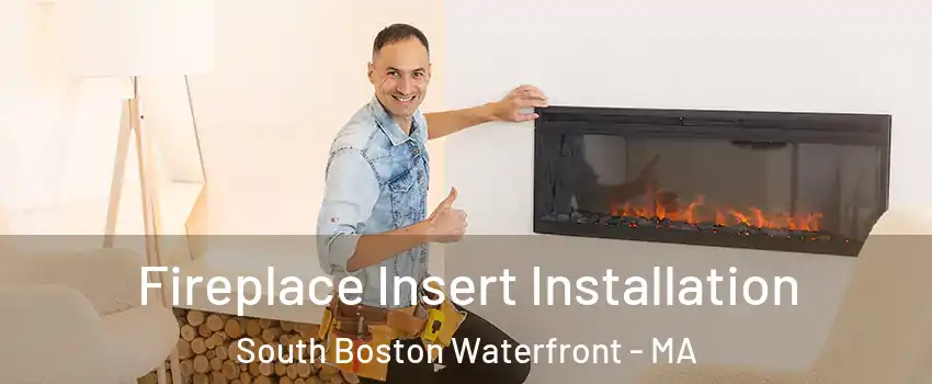 Fireplace Insert Installation South Boston Waterfront - MA