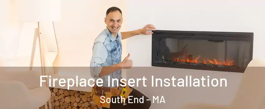 Fireplace Insert Installation South End - MA