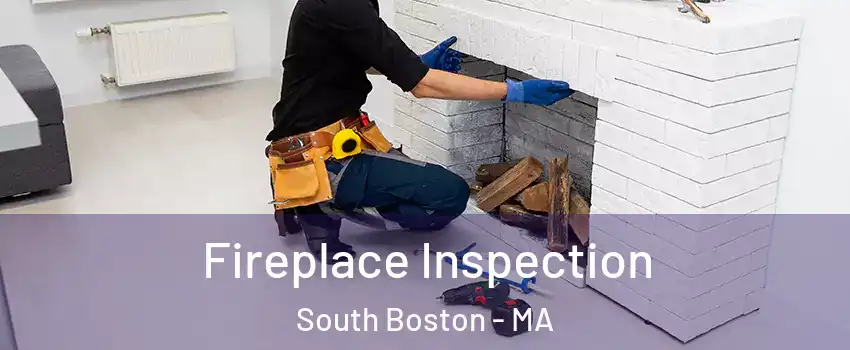 Fireplace Inspection South Boston - MA