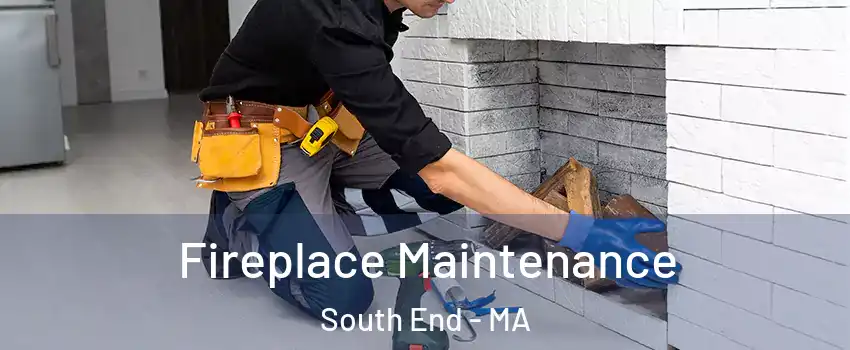 Fireplace Maintenance South End - MA