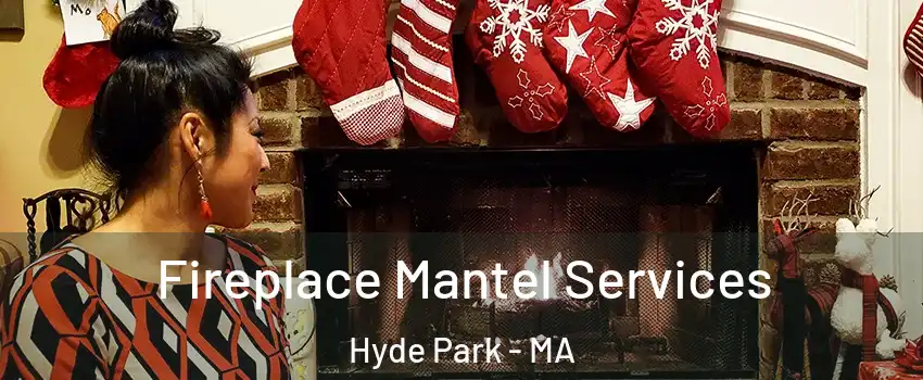 Fireplace Mantel Services Hyde Park - MA