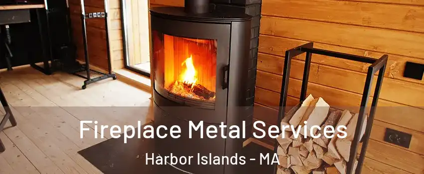 Fireplace Metal Services Harbor Islands - MA