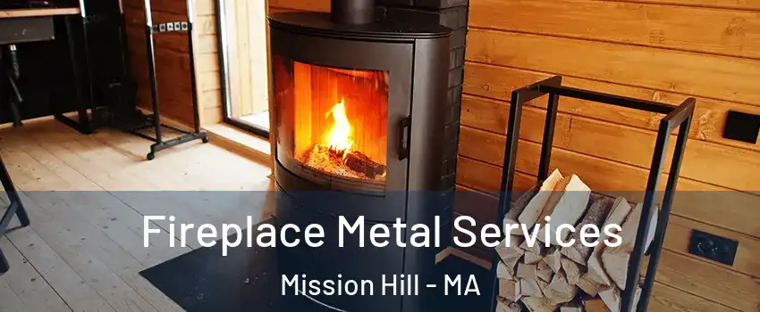 Fireplace Metal Services Mission Hill - MA