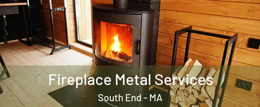 Fireplace Metal Services South End - MA