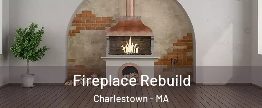 Fireplace Rebuild Charlestown - MA