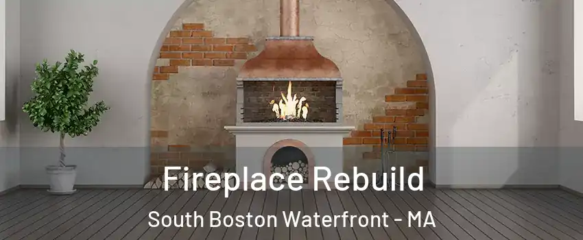 Fireplace Rebuild South Boston Waterfront - MA