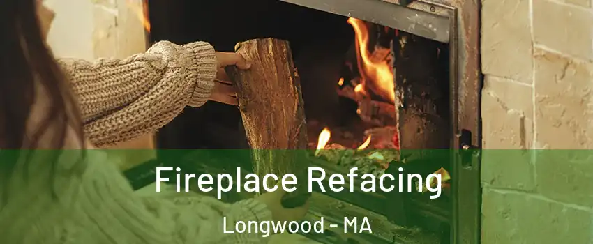 Fireplace Refacing Longwood - MA