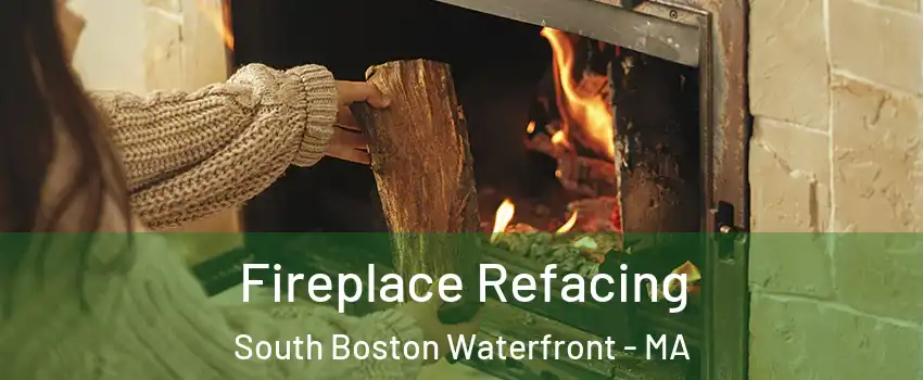 Fireplace Refacing South Boston Waterfront - MA