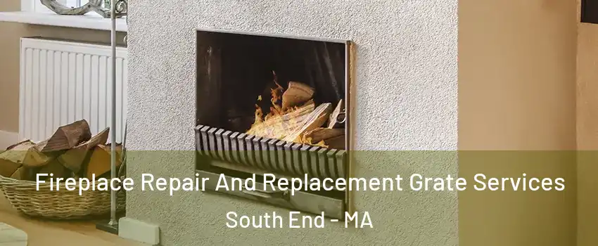 Fireplace Repair And Replacement Grate Services South End - MA