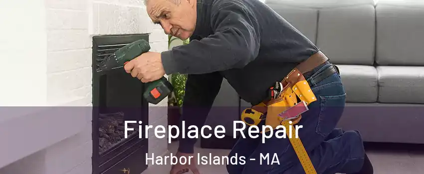 Fireplace Repair Harbor Islands - MA