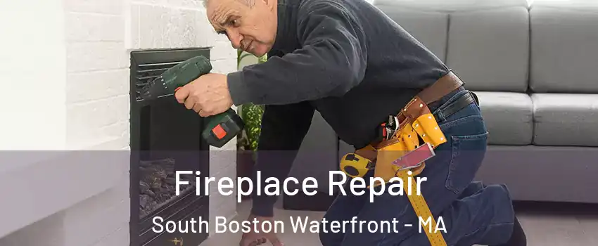 Fireplace Repair South Boston Waterfront - MA