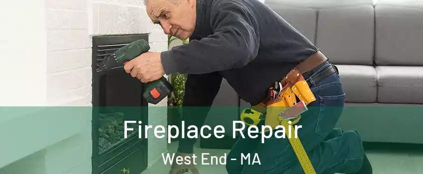 Fireplace Repair West End - MA