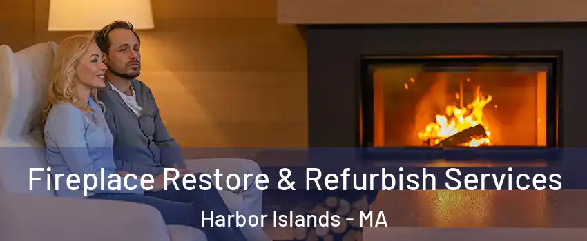 Fireplace Restore & Refurbish Services Harbor Islands - MA