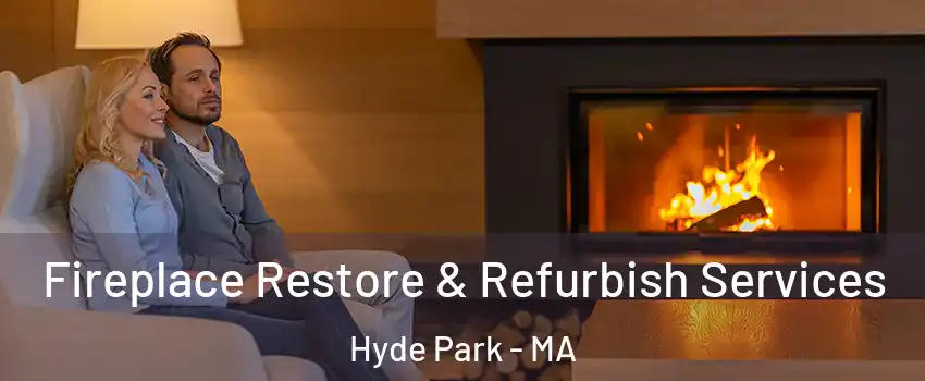 Fireplace Restore & Refurbish Services Hyde Park - MA