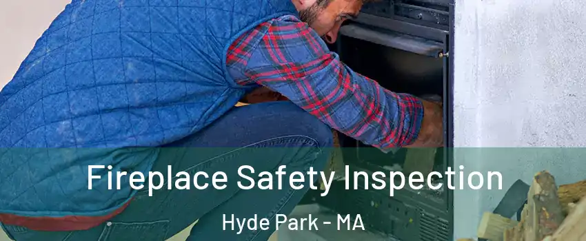 Fireplace Safety Inspection Hyde Park - MA