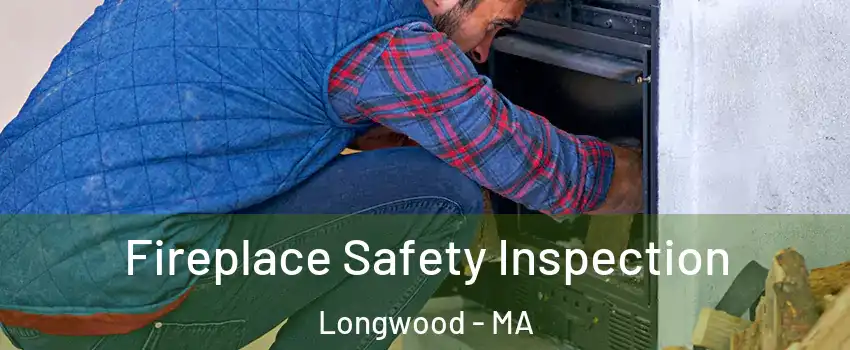 Fireplace Safety Inspection Longwood - MA