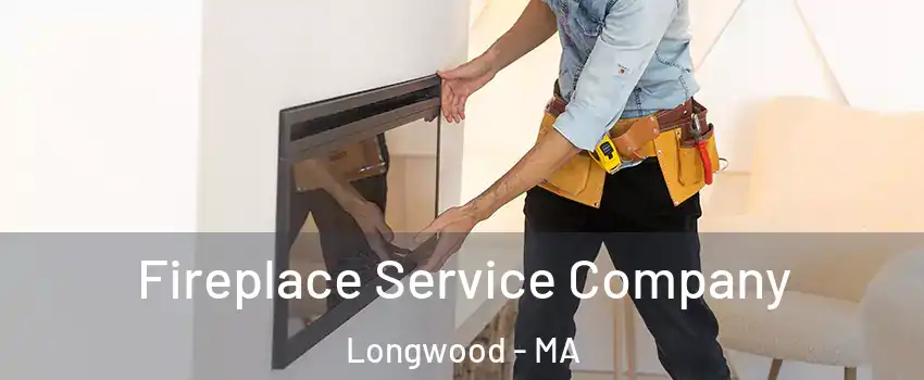 Fireplace Service Company Longwood - MA