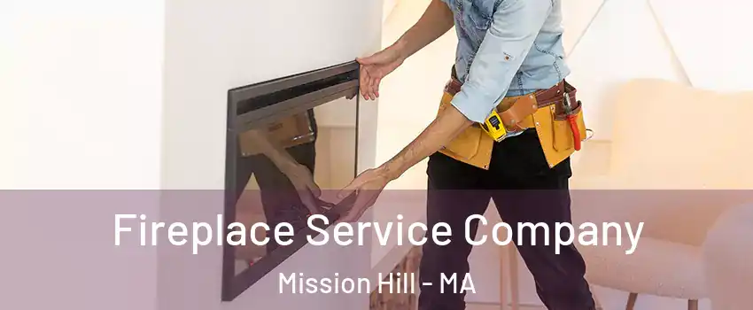 Fireplace Service Company Mission Hill - MA