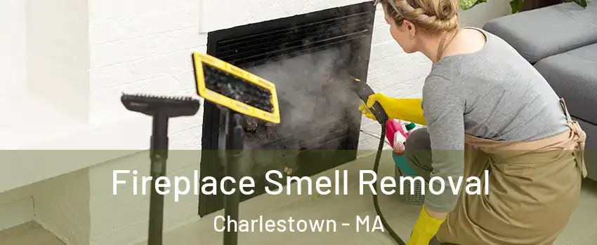 Fireplace Smell Removal Charlestown - MA