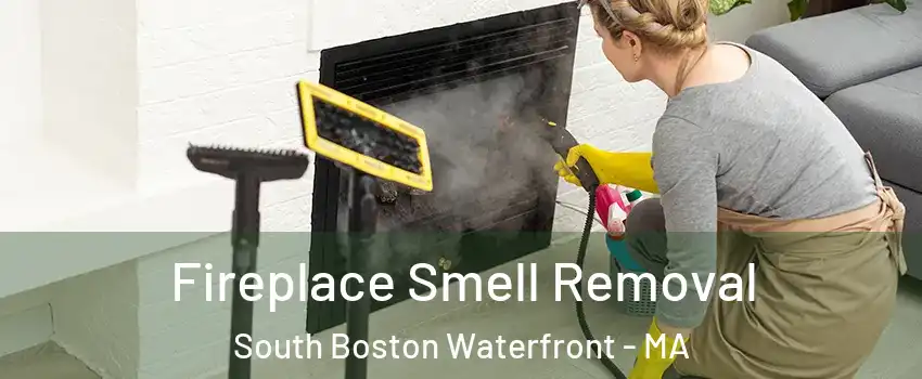 Fireplace Smell Removal South Boston Waterfront - MA