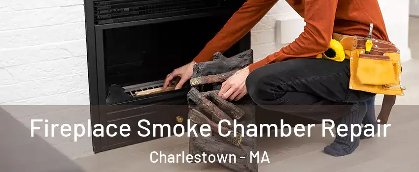 Fireplace Smoke Chamber Repair Charlestown - MA