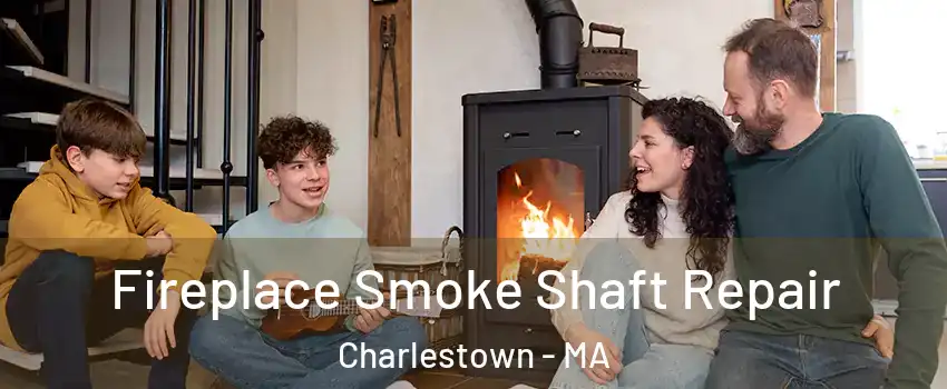 Fireplace Smoke Shaft Repair Charlestown - MA