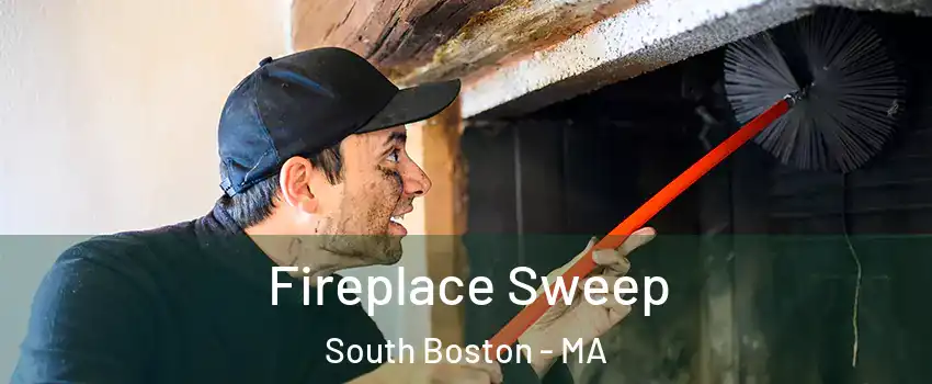 Fireplace Sweep South Boston - MA