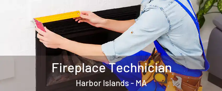 Fireplace Technician Harbor Islands - MA