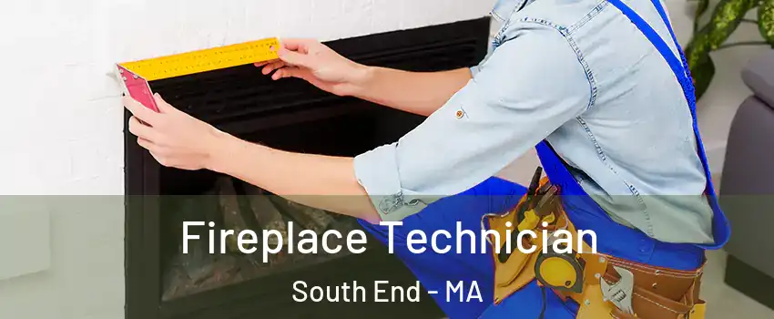 Fireplace Technician South End - MA