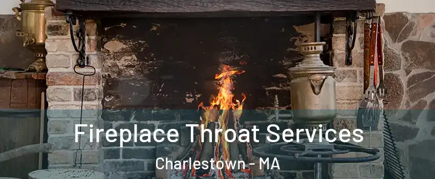 Fireplace Throat Services Charlestown - MA