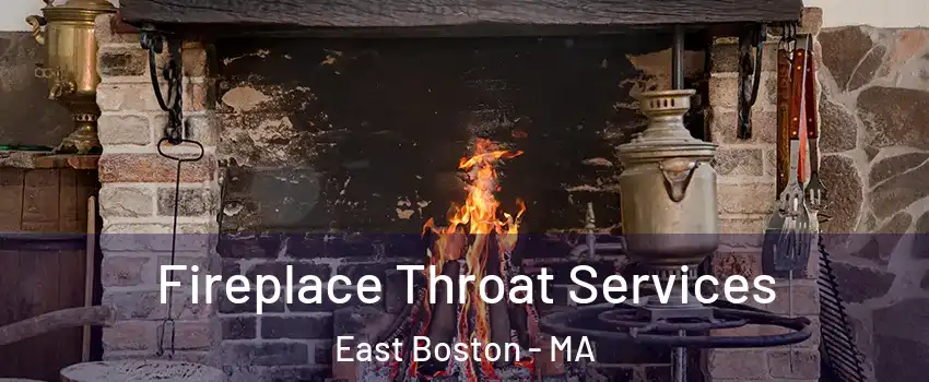 Fireplace Throat Services East Boston - MA