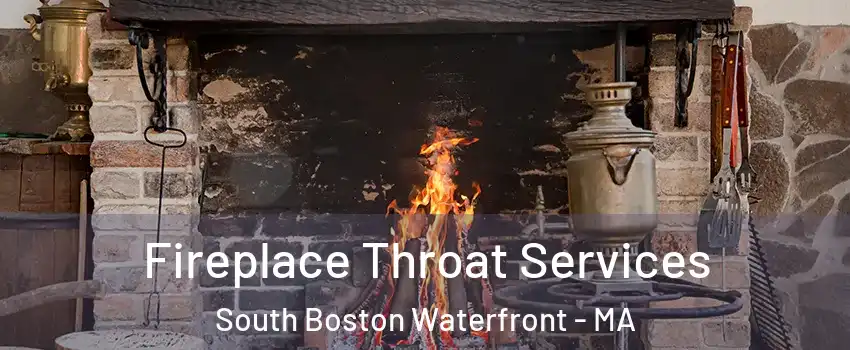 Fireplace Throat Services South Boston Waterfront - MA